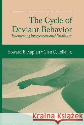 The Cycle of Deviant Behavior: Investigating Intergenerational Parallelism Kaplan, Howard B. 9781489985675 Springer