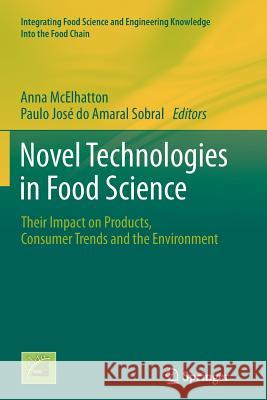 Novel Technologies in Food Science: Their Impact on Products, Consumer Trends and the Environment McElhatton, Anna 9781489985835 Springer