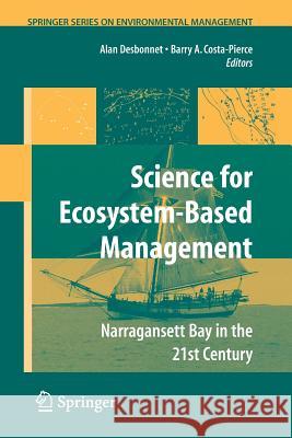 Science of Ecosystem-Based Management: Narragansett Bay in the 21st Century Desbonnet, Alan 9781489985859 Springer