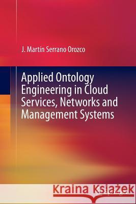 Applied Ontology Engineering in Cloud Services, Networks and Management Systems Martin Serrano 9781489985873 Springer