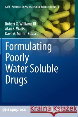Formulating Poorly Water Soluble Drugs Robert O. William Alan B. Watts Dave A. Miller 9781489985927 Springer