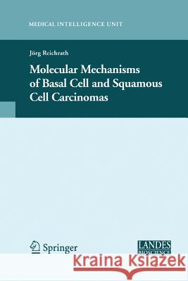 Molecular Mechanisms of Basal Cell and Squamous Cell Carcinomas Jorg Reichrath 9781489986061