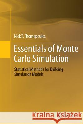Essentials of Monte Carlo Simulation: Statistical Methods for Building Simulation Models Thomopoulos, Nick T. 9781489986085 Springer