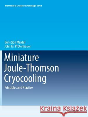 Miniature Joule-Thomson Cryocooling: Principles and Practice Maytal, Ben-Zion 9781489986429 Springer