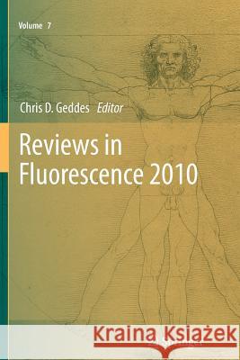 Reviews in Fluorescence 2010 Chris D. Geddes 9781489986450