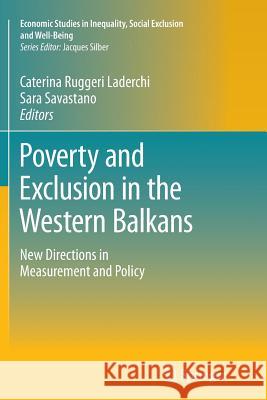 Poverty and Exclusion in the Western Balkans: New Directions in Measurement and Policy Ruggeri Laderchi, Caterina 9781489986474 Springer