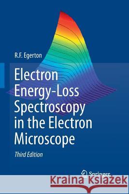 Electron Energy-Loss Spectroscopy in the Electron Microscope Ray Egerton 9781489986498 Springer