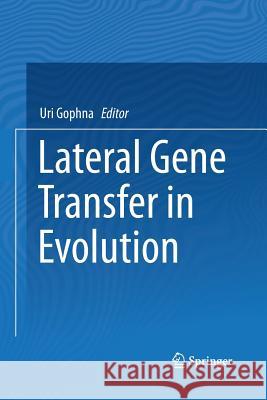 Lateral Gene Transfer in Evolution Uri Gophna 9781489986610