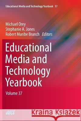 Educational Media and Technology Yearbook: Volume 37 Orey, Michael 9781489986665