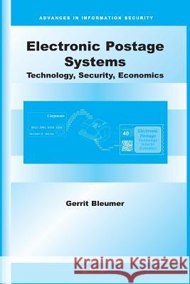 Electronic Postage Systems: Technology, Security, Economics Gerrit Bleumer 9781489986672 Springer-Verlag New York Inc.