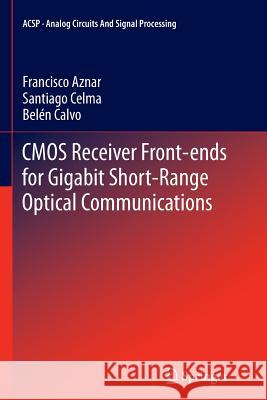 CMOS Receiver Front-Ends for Gigabit Short-Range Optical Communications Aznar, Francisco 9781489986696 Springer