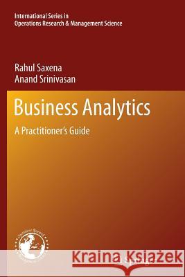 Business Analytics: A Practitioner's Guide Saxena, Rahul 9781489986726