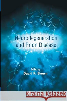 Neurodegeneration and Prion Disease David R Brown   9781489986887 Springer