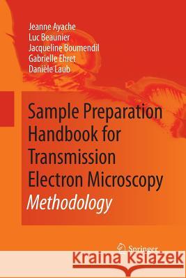 Sample Preparation Handbook for Transmission Electron Microscopy: Methodology Ayache, Jeanne 9781489986979