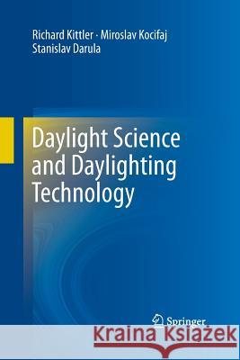 Daylight Science and Daylighting Technology Richard Kittler Miroslav Kocifaj Stanislav Darula 9781489987051