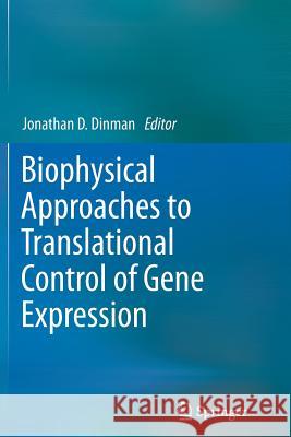 Biophysical Approaches to Translational Control of Gene Expression Dinman, Jonathan D. 9781489987099 Springer