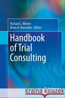 Handbook of Trial Consulting Richard L Wiener Brian H Bornstein  9781489987389