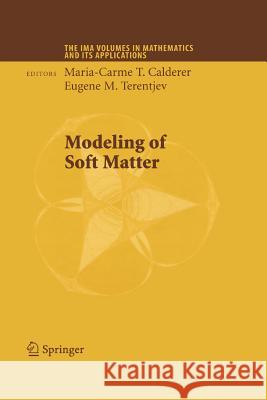 Modeling of Soft Matter Maria-Carme T. Calderer Eugene M. Terentjev 9781489987587 Springer