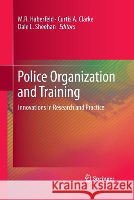 Police Organization and Training: Innovations in Research and Practice Haberfeld, M. R. 9781489987624 Springer