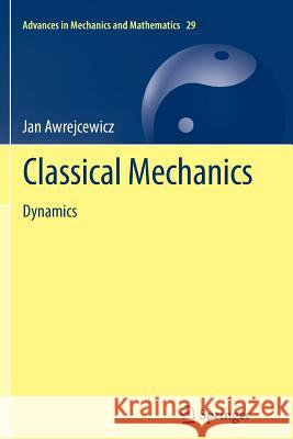Classical Mechanics: Dynamics Awrejcewicz, Jan 9781489987716 Springer