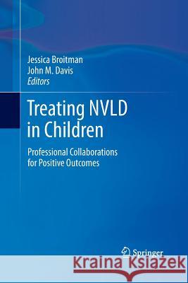 Treating Nvld in Children: Professional Collaborations for Positive Outcomes Broitman, Jessica 9781489987761 Springer
