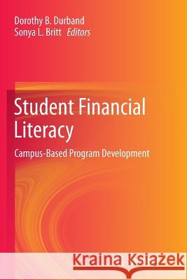 Student Financial Literacy: Campus-Based Program Development Durband, Dorothy B. 9781489988058 Springer