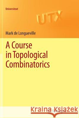 A Course in Topological Combinatorics Mark D 9781489988263 Springer