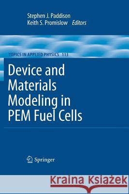Device and Materials Modeling in Pem Fuel Cells Paddison, Stephen J. 9781489988317 Springer