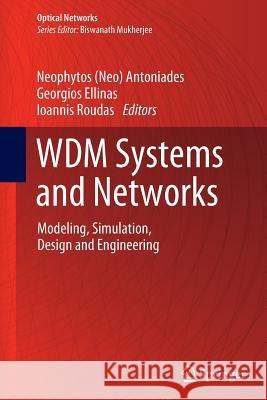 Wdm Systems and Networks: Modeling, Simulation, Design and Engineering Antoniades 9781489988638