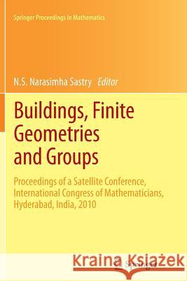 Buildings, Finite Geometries and Groups: Proceedings of a Satellite Conference, International Congress of Mathematicians, Hyderabad, India, 2010 Sastry, N. S. Narasimha 9781489988676 Springer