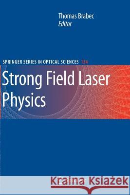 Strong Field Laser Physics Thomas Brabec   9781489988782 Springer