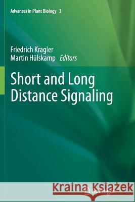 Short and Long Distance Signaling Friedrich Kragler Martin Hulskamp 9781489988850 Springer