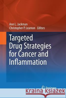 Targeted Drug Strategies for Cancer and Inflammation Ann L. Jackman Christopher P. Leamon 9781489988867 Springer