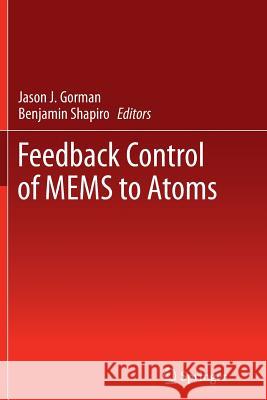 Feedback Control of Mems to Atoms Gorman, Jason J. 9781489988911