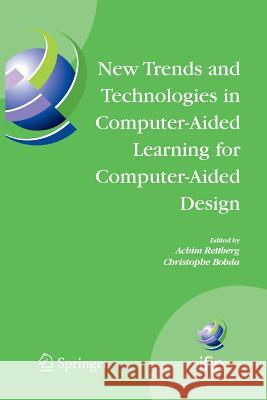 New Trends and Technologies in Computer-Aided Learning for Computer-Aided Design: IFIP International Working Conference: EduTech 2005, Perth, Australia, October 20-21, 2005 Achim Rettberg, Christophe Bobda 9781489989116 Springer-Verlag New York Inc.