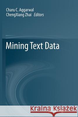 Mining Text Data Charu C. Aggarwal Chengxiang Zhai 9781489989208 Springer