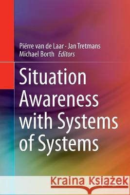 Situation Awareness with Systems of Systems Pierre Va Jan Tretmans Michael Borth 9781489989277 Springer
