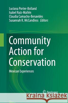Community Action for Conservation: Mexican Experiences Porter-Bolland, Luciana 9781489989314