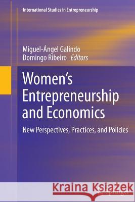 Women's Entrepreneurship and Economics: New Perspectives, Practices, and Policies Galindo, Miguel-Angel 9781489989338 Springer