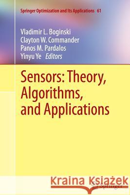 Sensors: Theory, Algorithms, and Applications Vladimir L. Boginski Clayton W. Commander Panos Pardalos 9781489989604 Springer