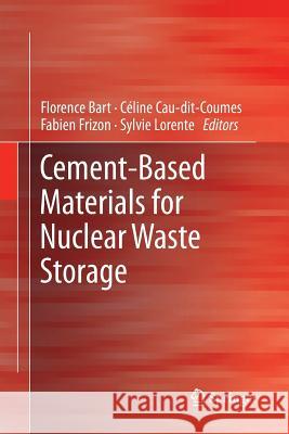 Cement-Based Materials for Nuclear Waste Storage Florence Bart Celine Cau-Di-Coumes Fabien Frizon 9781489989680