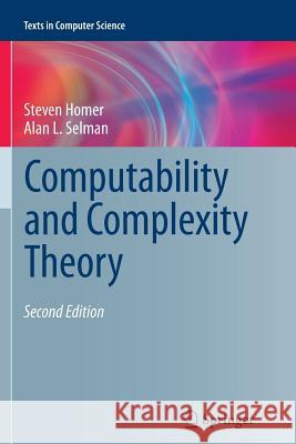 Computability and Complexity Theory Steven Homer (Boston University) Alan L Selman  9781489989710 Springer