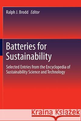 Batteries for Sustainability: Selected Entries from the Encyclopedia of Sustainability Science and Technology Brodd, Ralph J. 9781489989772 Springer