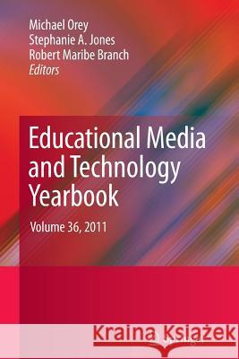 Educational Media and Technology Yearbook: Volume 36, 2011 Orey, Michael 9781489989925 Springer