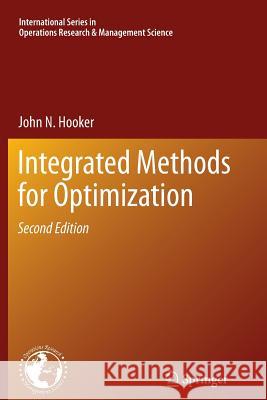 Integrated Methods for Optimization John N. Hooker 9781489989949 Springer-Verlag New York Inc.