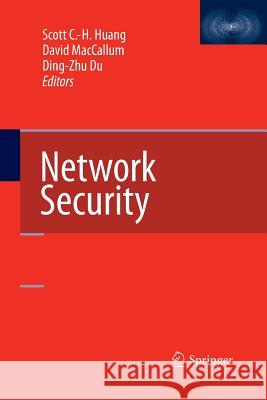 Network Security Scott C -H Huang David MacCallum Ding-Zhu Du (University of Minnesota) 9781489990013 Springer