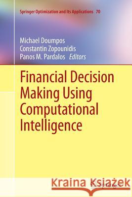 Financial Decision Making Using Computational Intelligence Michael Doumpos Constantin Zopounidis Panos M. Pardalos 9781489990082 Springer