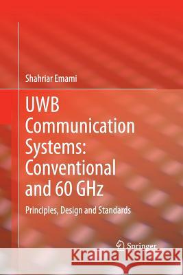 Uwb Communication Systems: Conventional and 60 Ghz: Principles, Design and Standards Emami, Shahriar 9781489990419 Springer