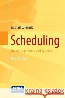 Scheduling: Theory, Algorithms, and Systems Pinedo, Michael L. 9781489990433