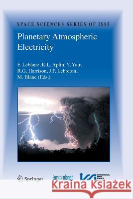 Planetary Atmospheric Electricity Francois LeBlanc Karen Aplin Yoav Yair 9781489990471